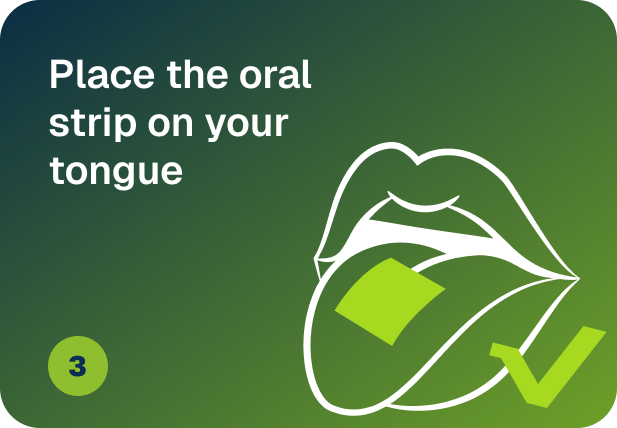 Place the oral strip on your tongue