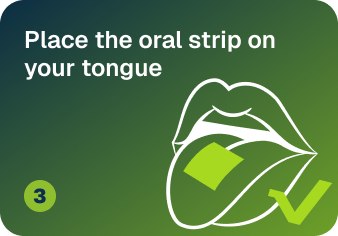 Place the oral strip on your tongue